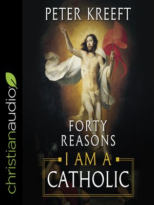 cover image of Forty Reasons I Am a Catholic